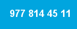 977 814 45 11